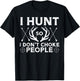 Hunt So I Dont Choke People Funny Deer Elk Hunter Men Women T-Shirt - T-Shirt | Black