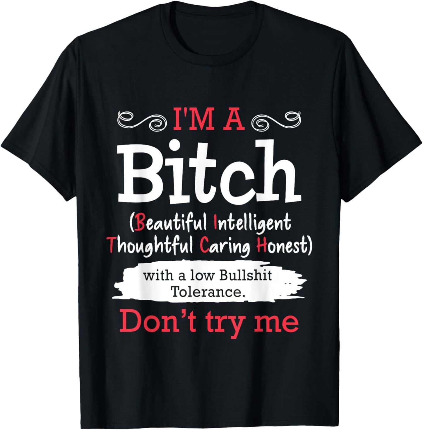 I'm A Bitch Beautiful Intelligent Thoughtful Caring Honest T-Shirt - T-Shirt | Black