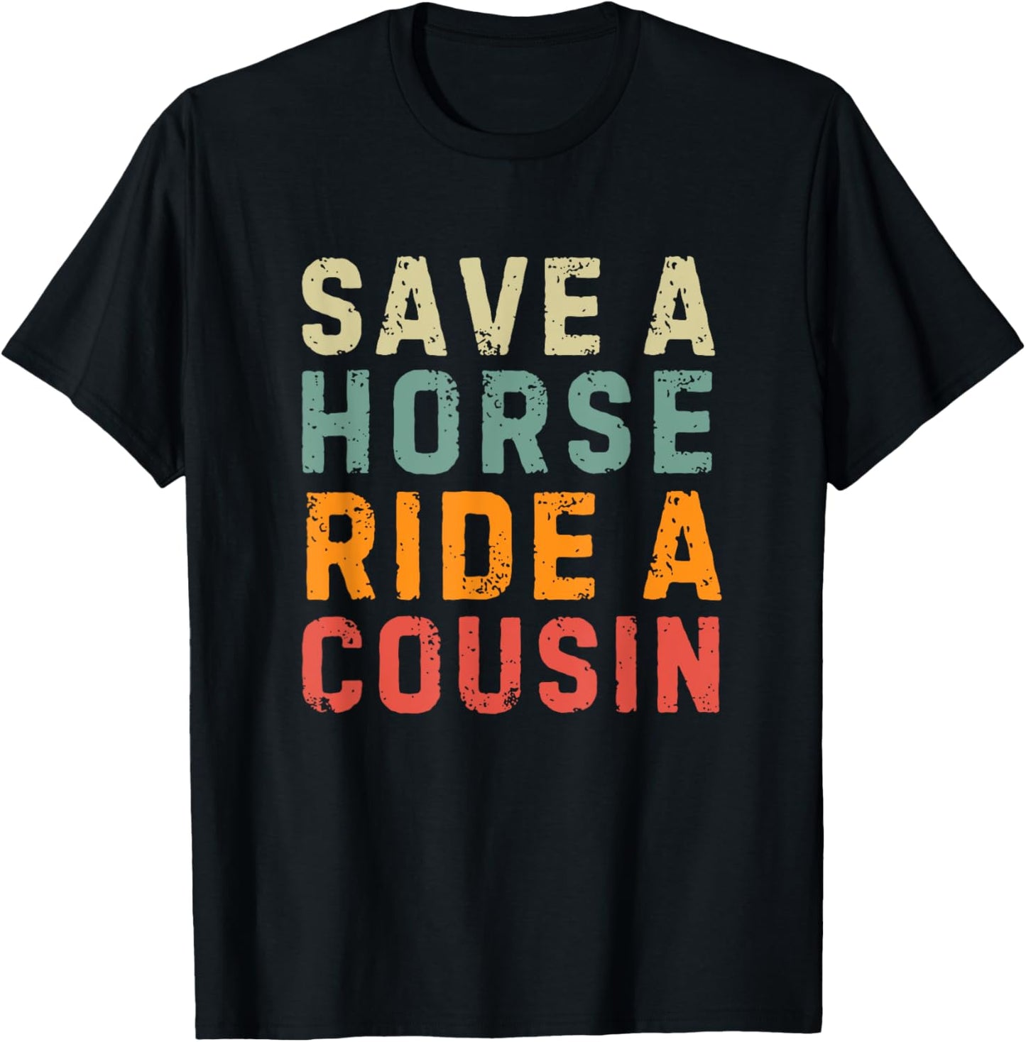 Save a Horse Ride A Cousin - Southern Joke Adult Humor T-Shirt - T-Shirt | Black