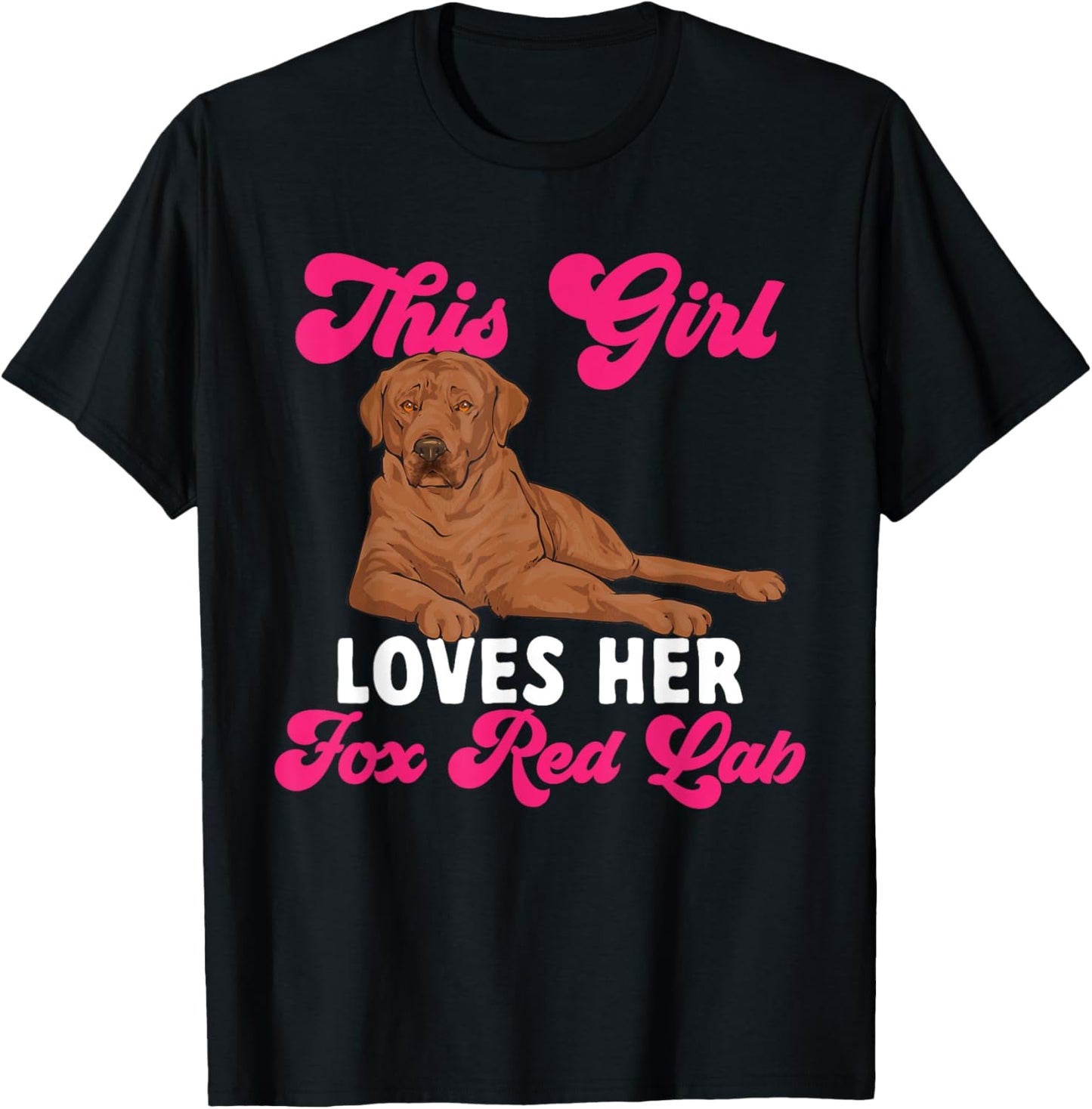 Fox Red Labrador Retriever This Girl Loves Her Foxred Lab T-Shirt - T-Shirt | Black