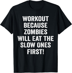 Workout Because Zombies Will Eat Slow Ones First T-Shirt - T-Shirt | Black