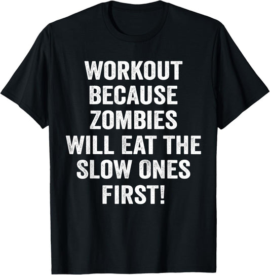 Workout Because Zombies Will Eat Slow Ones First T-Shirt - T-Shirt | Black