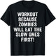 Workout Because Zombies Will Eat Slow Ones First T-Shirt - T-Shirt | Black