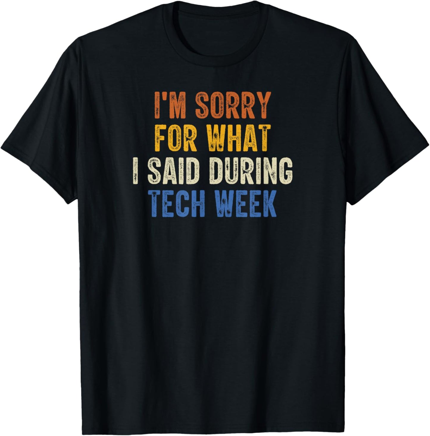 I'm Sorry For What I Said During Tech Week Retro Vintage T-Shirt - T-Shirt | Black