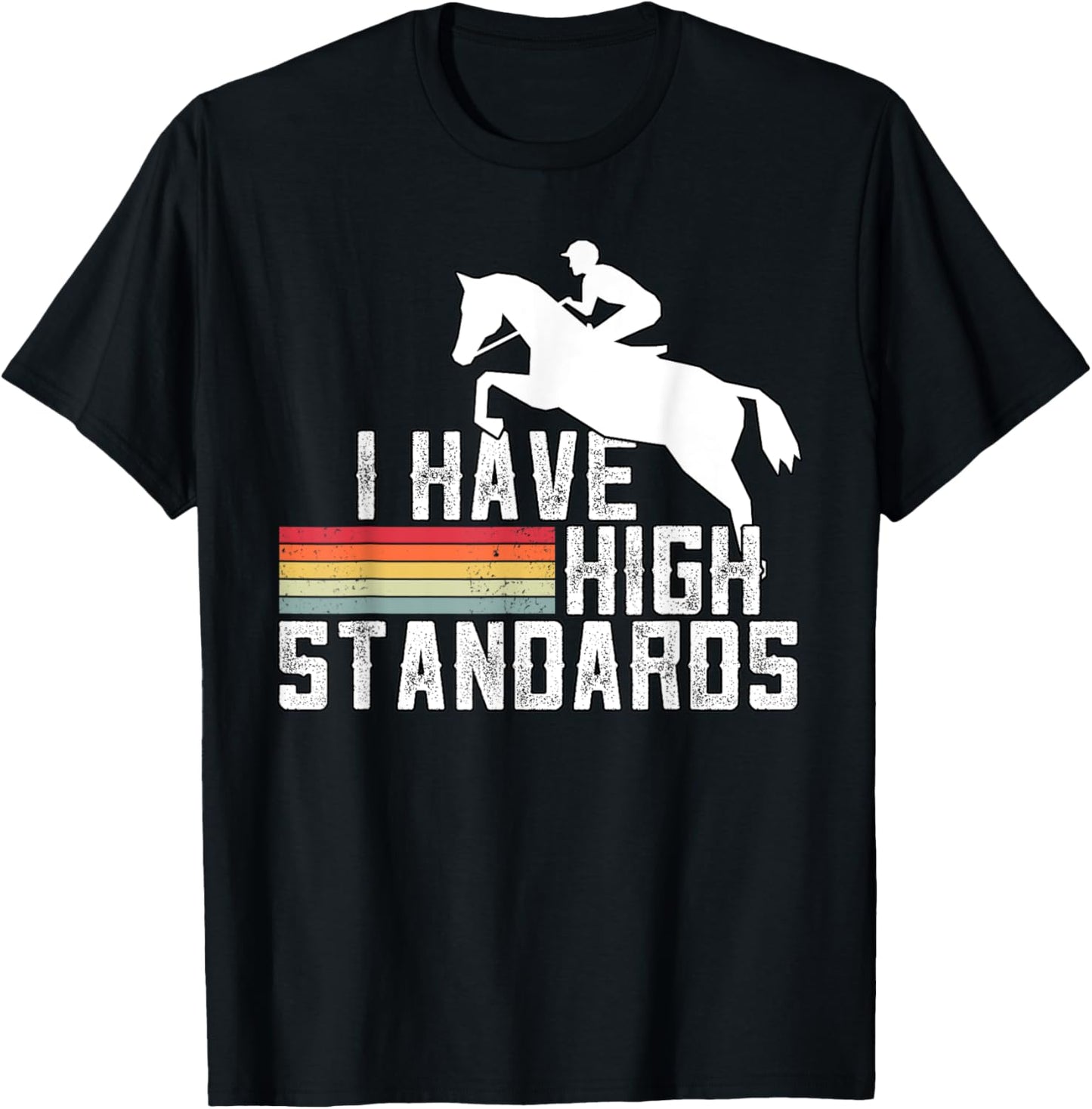 I Have High Standards Horse Lover Equestrian Show Jumping T-Shirt - T-Shirt | Black