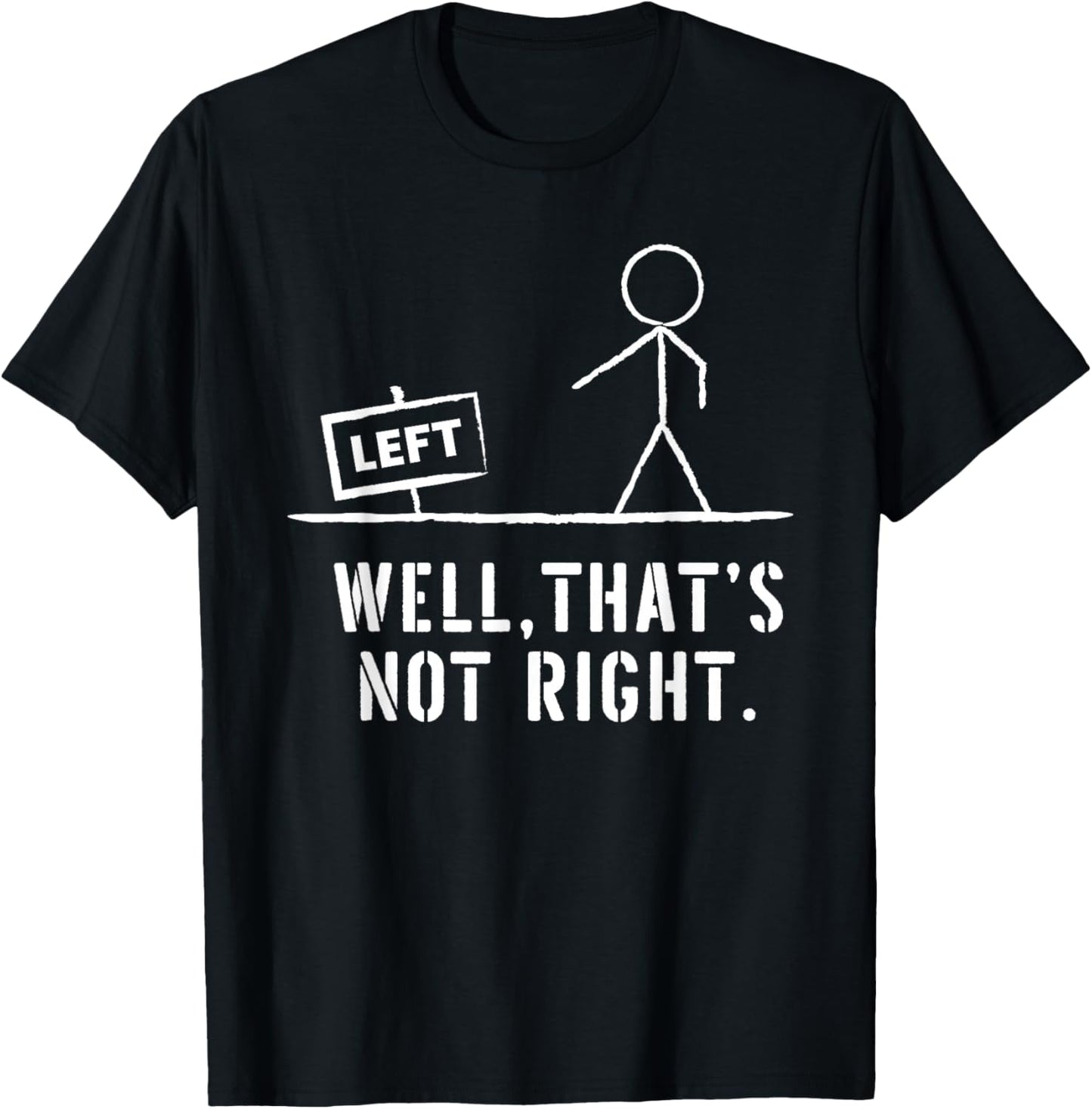 Funny Stick Man Well, That's Not Right Vintage Pun T-Shirt - T-Shirt | Black