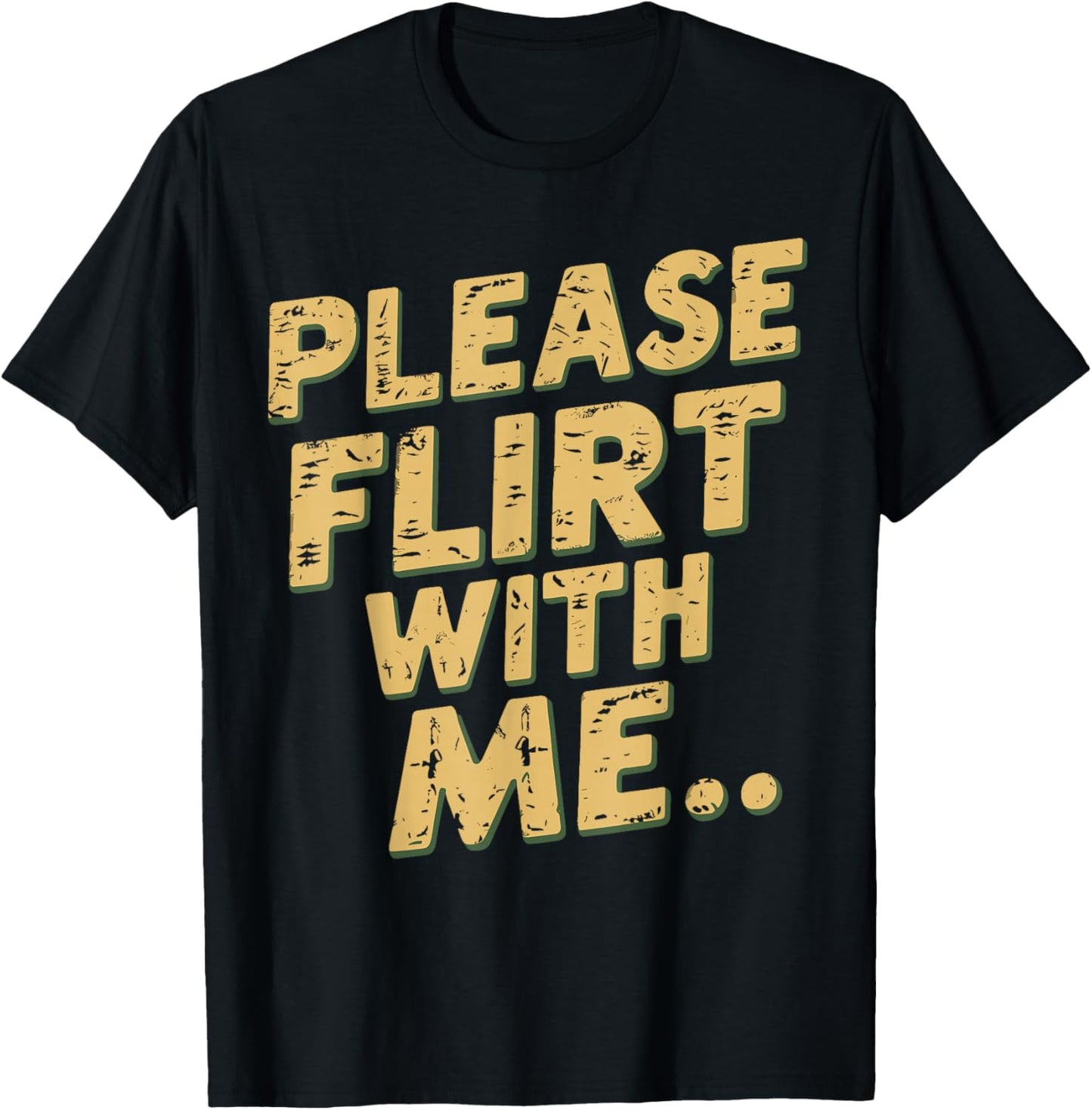 Please Flirt With Me Funny Single Person Joke Valentines Day T-Shirt - T-Shirt | Black