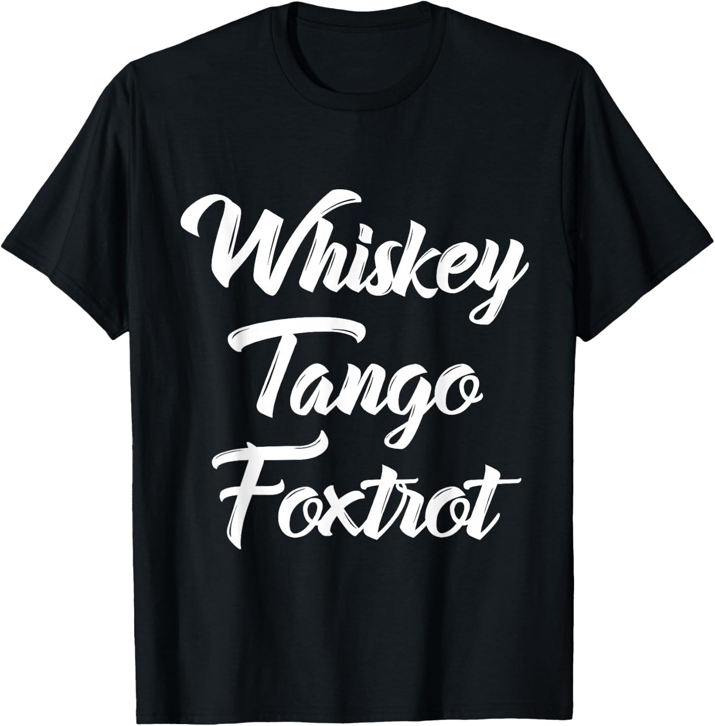 Whiskey Tango Foxtrot WTF with White Text T-Shirt - T-Shirt | Black