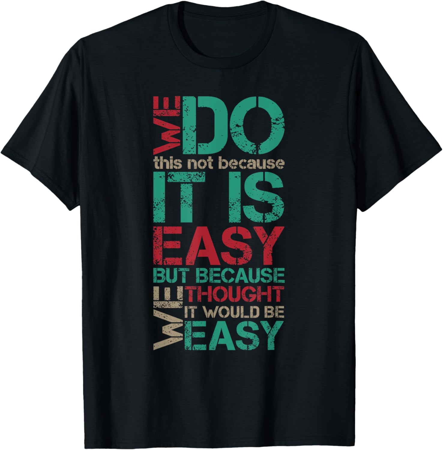 Funny Vintage Sarcastic We Do This Not Because It is Easy T-Shirt - T-Shirt | Black