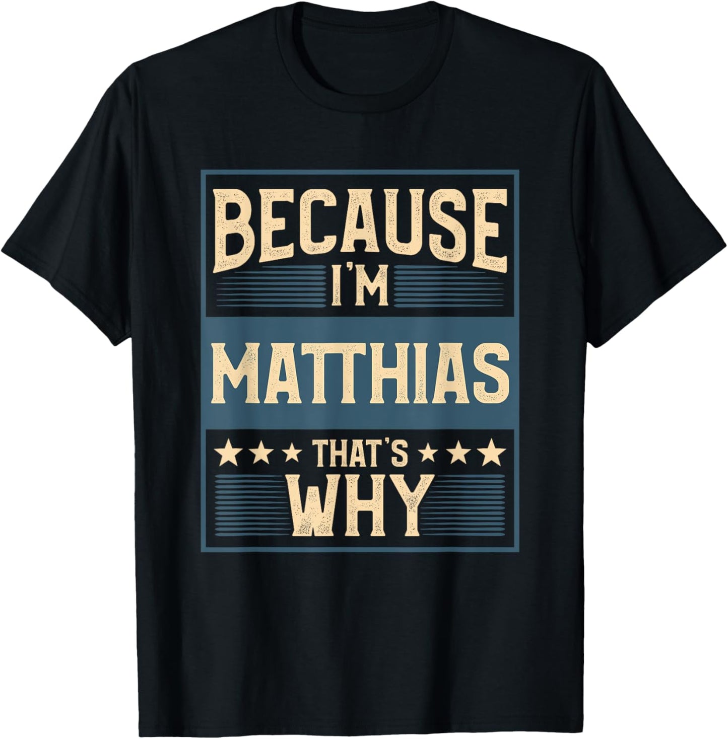 Men Because I'm Matthias That's Why Man Name T-Shirt - T-Shirt | Black