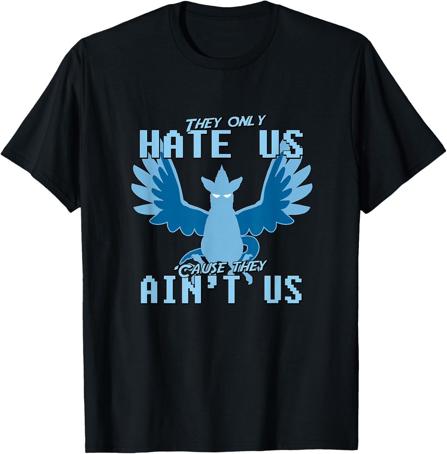 "They only hate us 'cause they ain't us!" - Go Mystic Team T-Shirt - T-Shirt | Black
