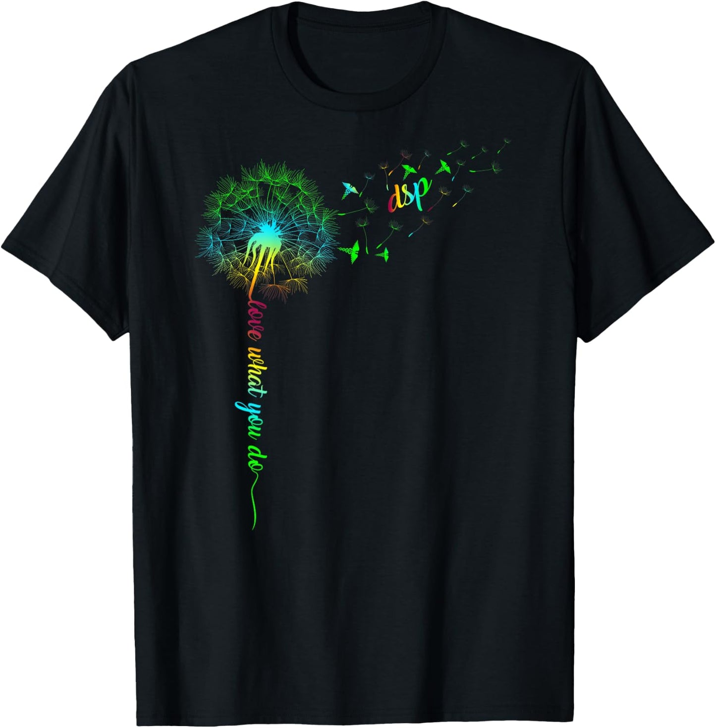 DSP Dandelion Do What You Love Nurse Rainbow Women Gift T-Shirt - T-Shirt | Black
