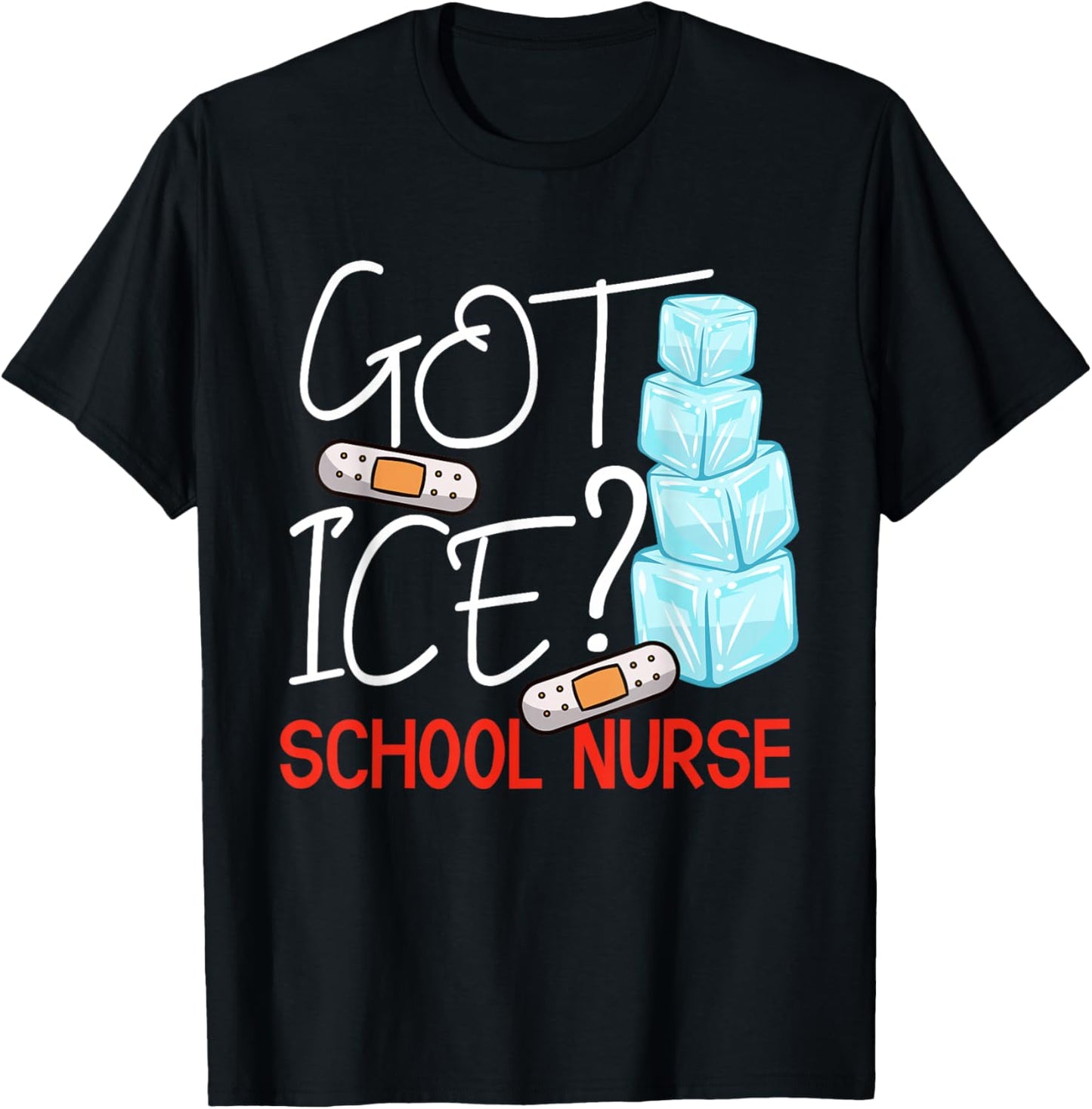 Got Ice? School Nurse Funny Nurse Appreciation Student Nurse T-Shirt - T-Shirt | Black