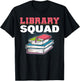 Library Squad Librarian Bookworm Booktrovert Book Lover Gift T-Shirt - T-Shirt | Black