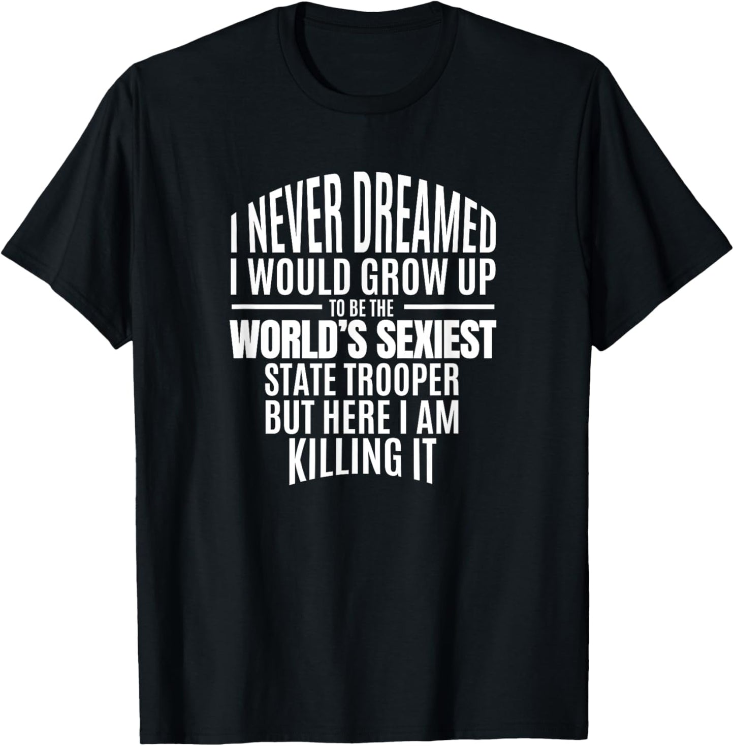 Police Officer Gift World's Sexiest State Trooper Gift T-Shirt - T-Shirt | Black