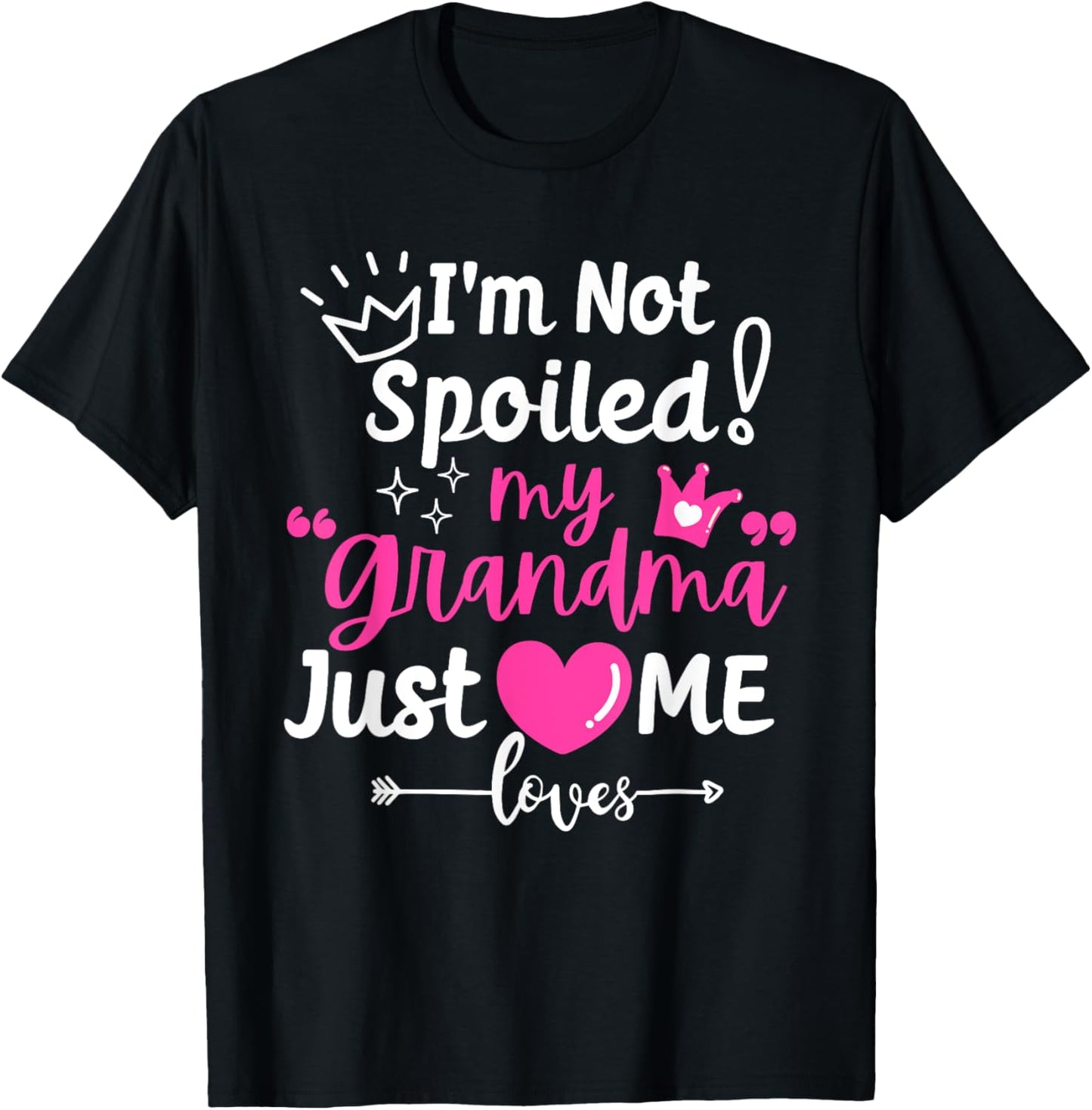 I'm Not Spoiled My Grandma Just Loves Me Team Girls Matching T-Shirt - T-Shirt | Black