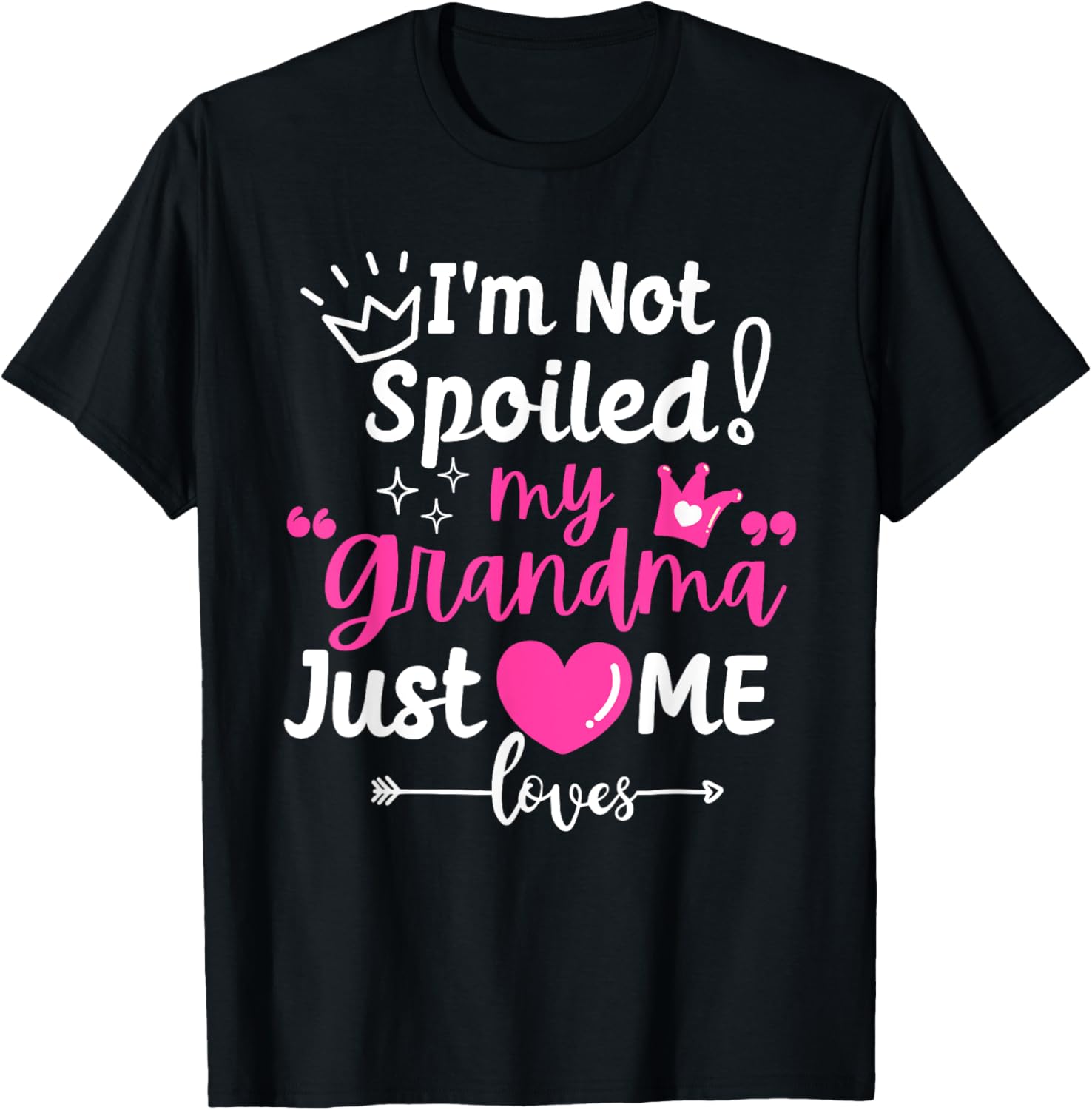 I'm Not Spoiled My Grandma Just Loves Me Team Girls Matching T-Shirt - T-Shirt | Black