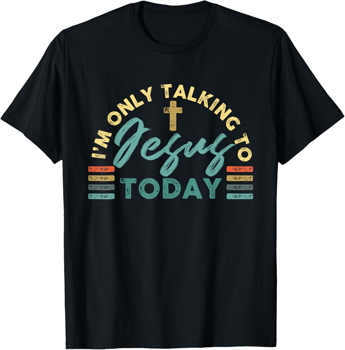 I'm Only Talking To Jesus Today T-Shirt - T-Shirt | Black
