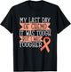 Orange Ribbon Leukemia Kidney Cancer Last day of Chemo Gift T-Shirt - T-Shirt | Black