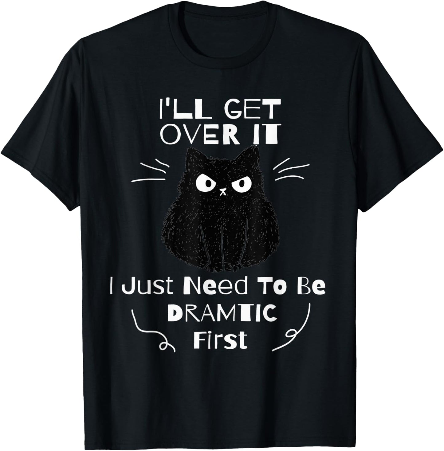 I'll Get Over It I Just Need To Be Dramatic First Black Cat Women Kids T-Shirt - T-Shirt | Black