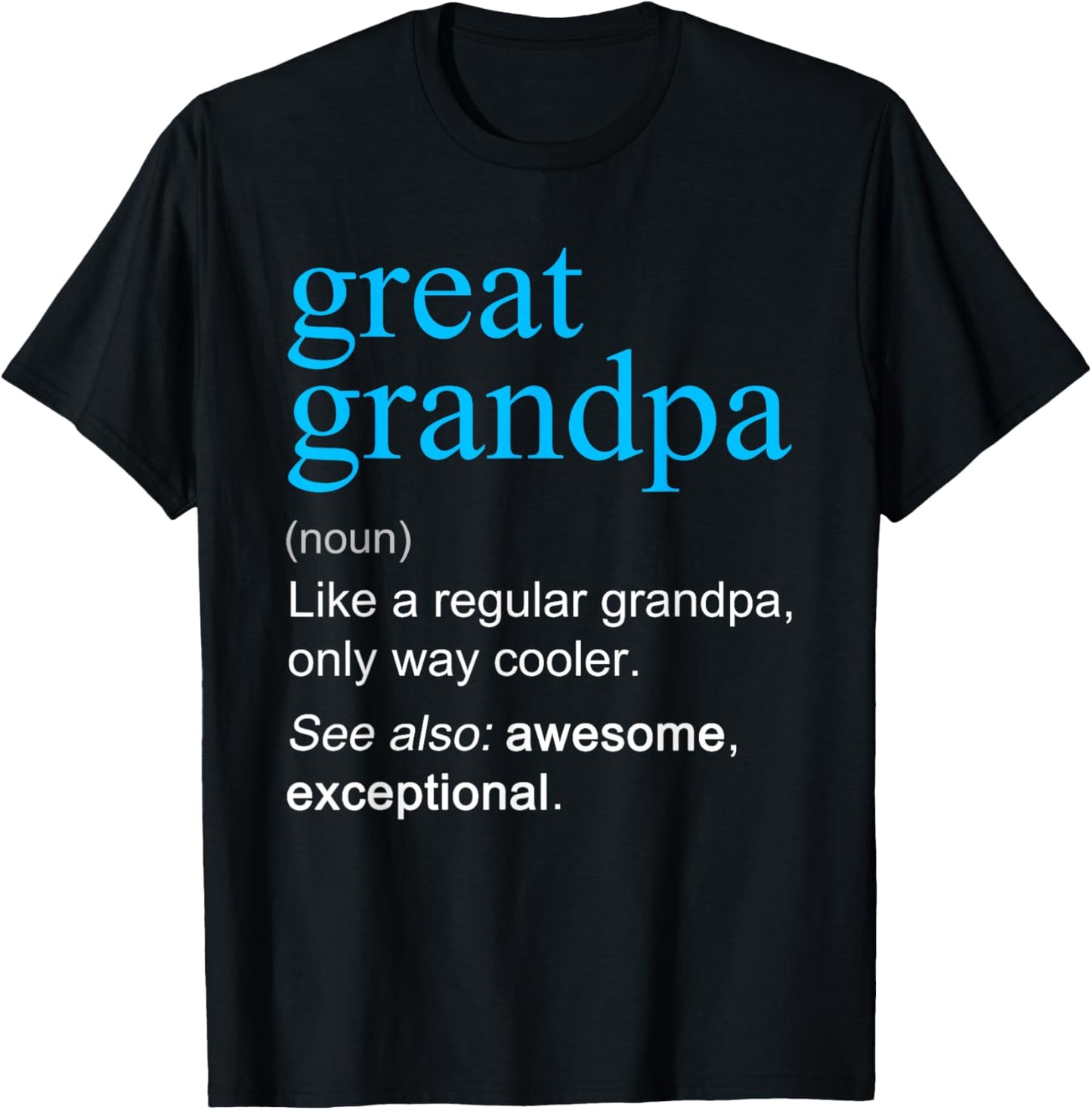 Great Grandpa Definition Noun Like A Grandpa Cooler Funny T-Shirt - T-Shirt | Black