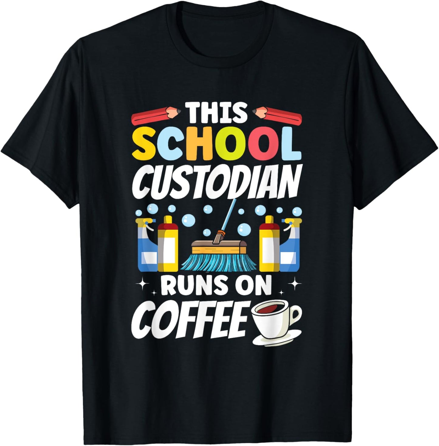 Janitor This School Custodian runs on Coffee School T-Shirt - T-Shirt | Black