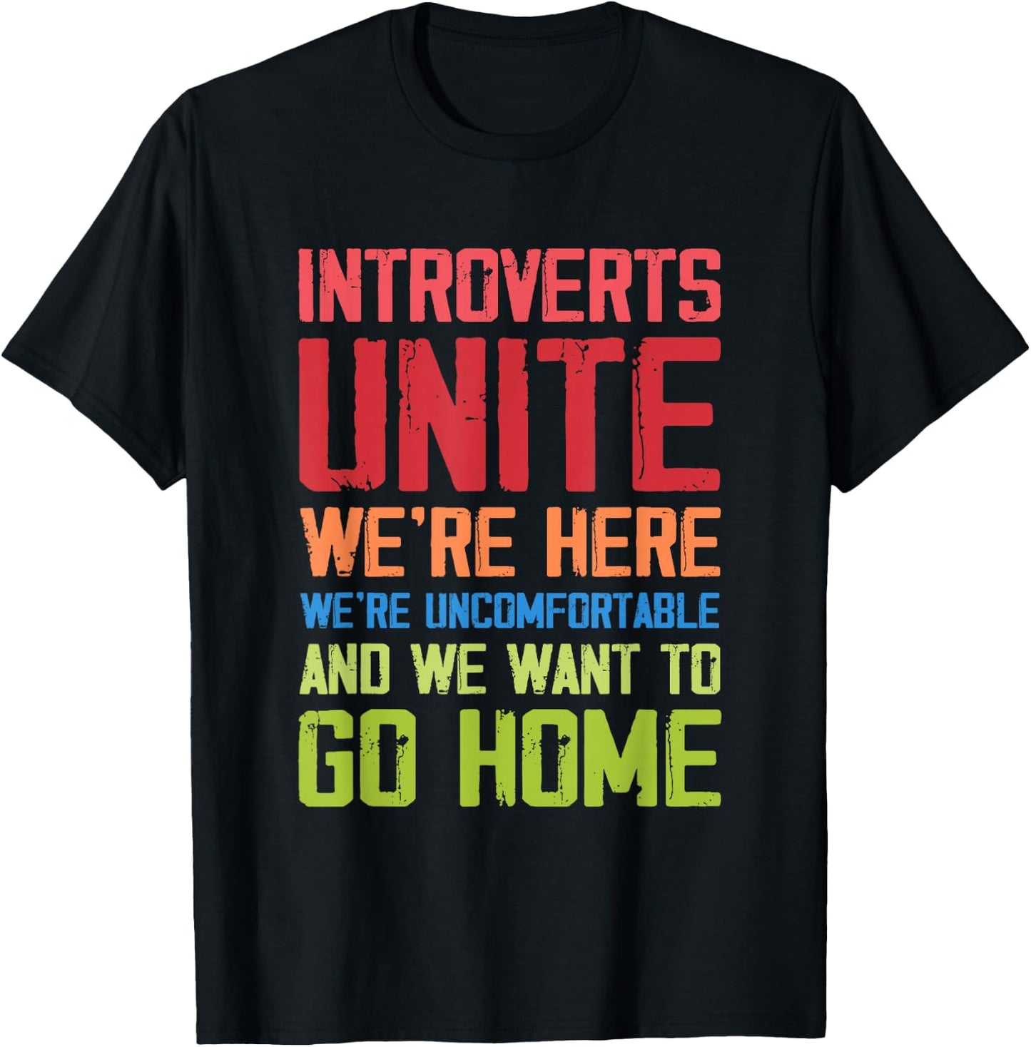 Introverts Unite We're Here Uncomfortable Want To Go Home T-Shirt - T-Shirt | Black