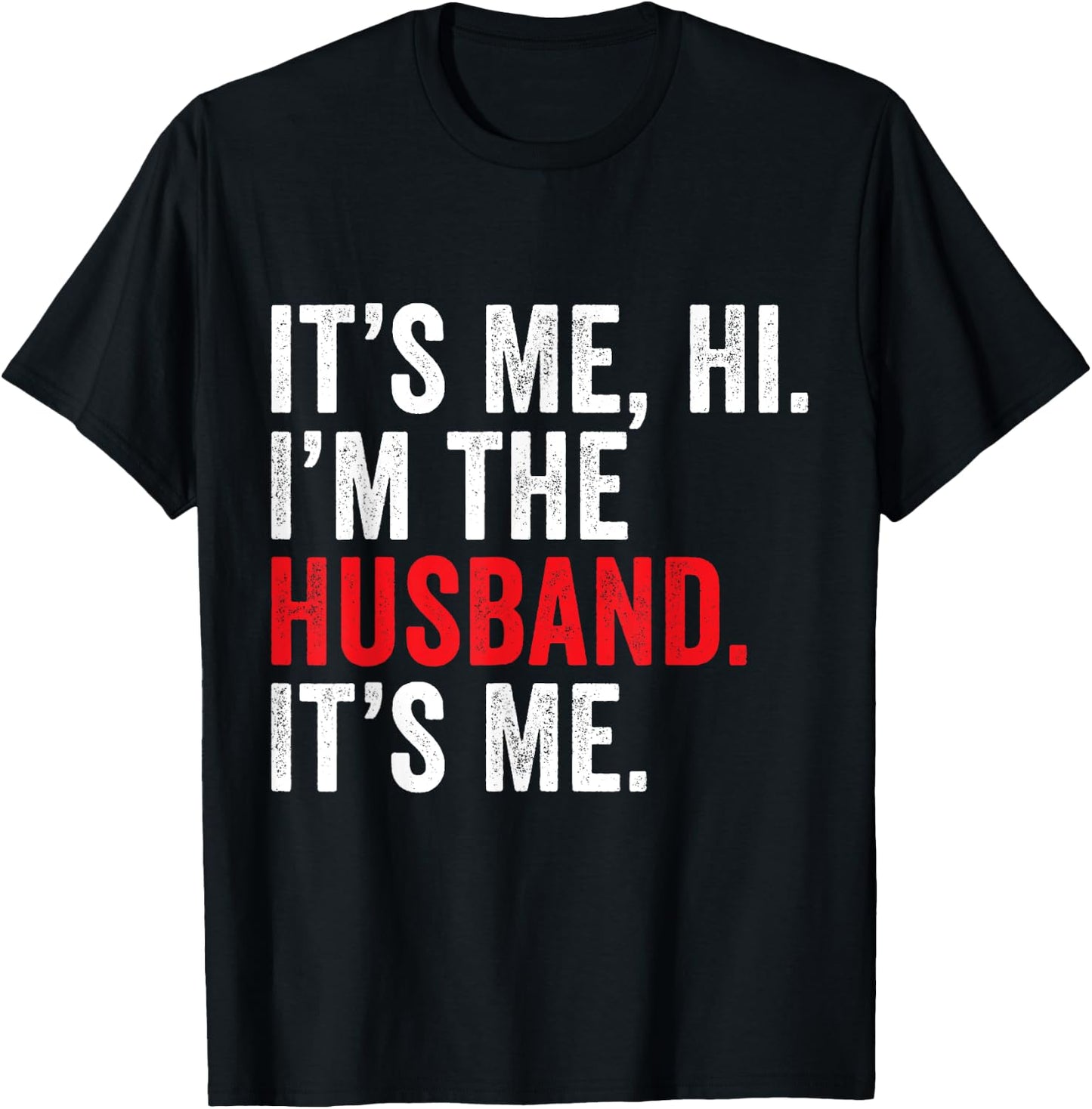 Fathers Day It's Me Hi I'm The Husband It's Me Funny Husband T-Shirt - T-Shirt | Black