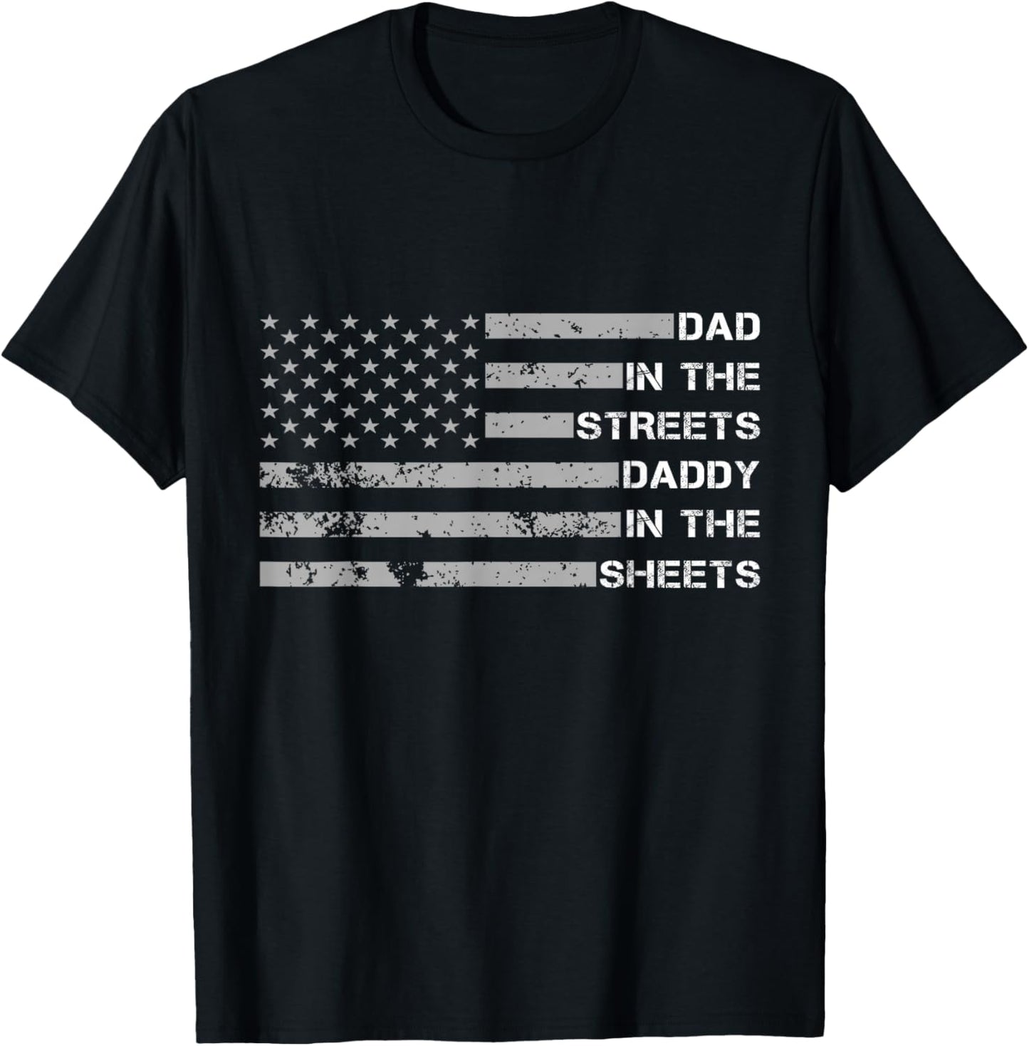 Dad In The Streets Daddy In The Sheets Father's Day T-Shirt - T-Shirt | Black