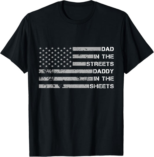 Dad In The Streets Daddy In The Sheets Father's Day T-Shirt - T-Shirt | Black