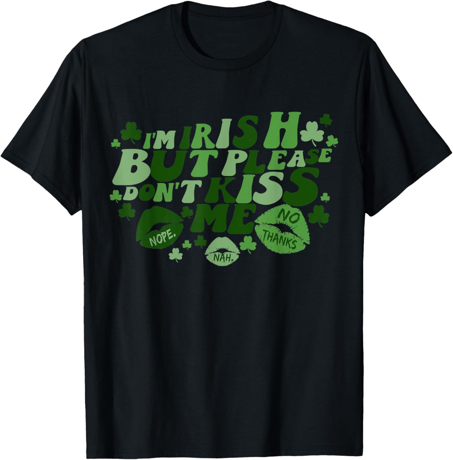 I'm Irish But Please Don't Kiss Me Funny Patrick's Day T-Shirt - T-Shirt | Black