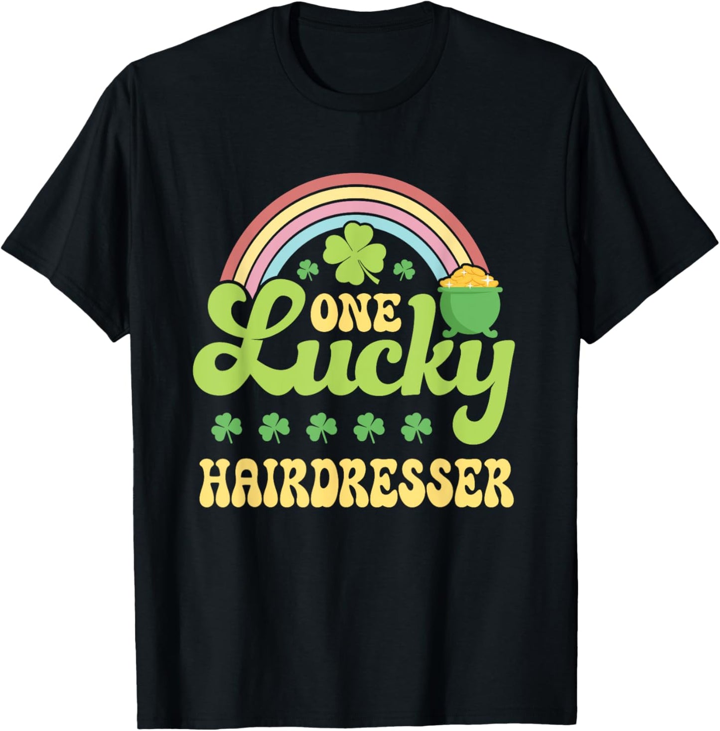 One Lucky Hairdresser St Patricks Day Rainbow Green T-Shirt - T-Shirt | Black