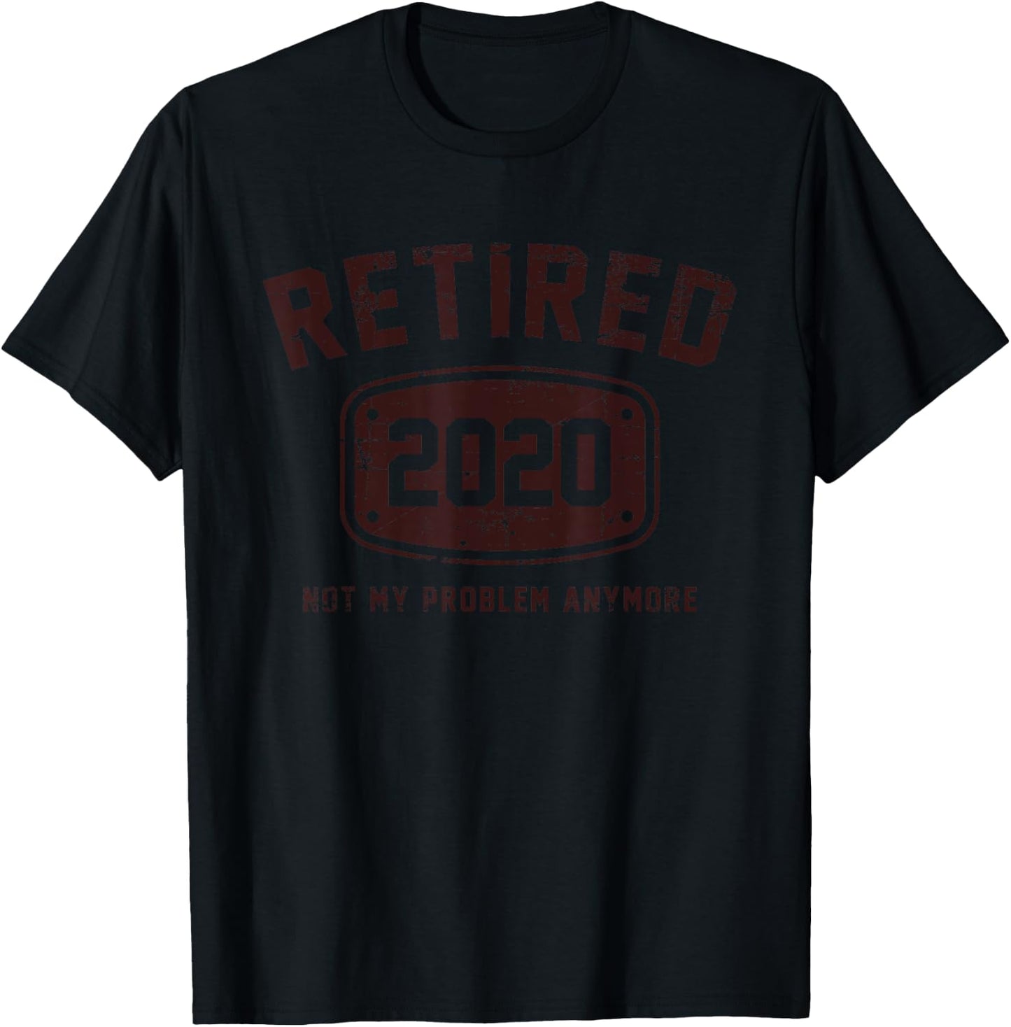 Retired 2020 Not My Problem Anymore - Vintage Gift T-Shirt - T-Shirt | Black