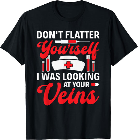 Funny I Was Looking At Your Veins Phlebotomist Tech Nurse T-Shirt - T-Shirt | Black