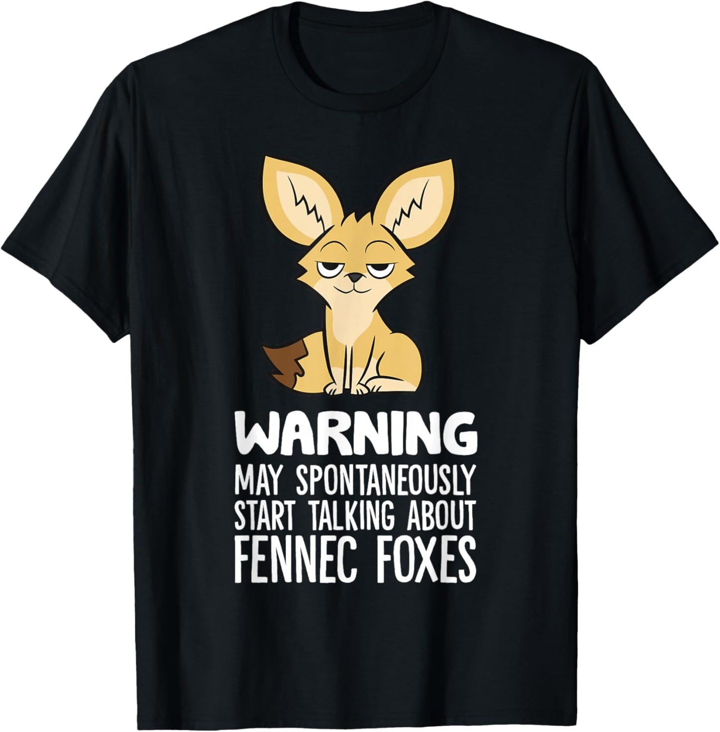 Warning May Spontaneously Talk About Fennec Foxes T-Shirt - T-Shirt | Black
