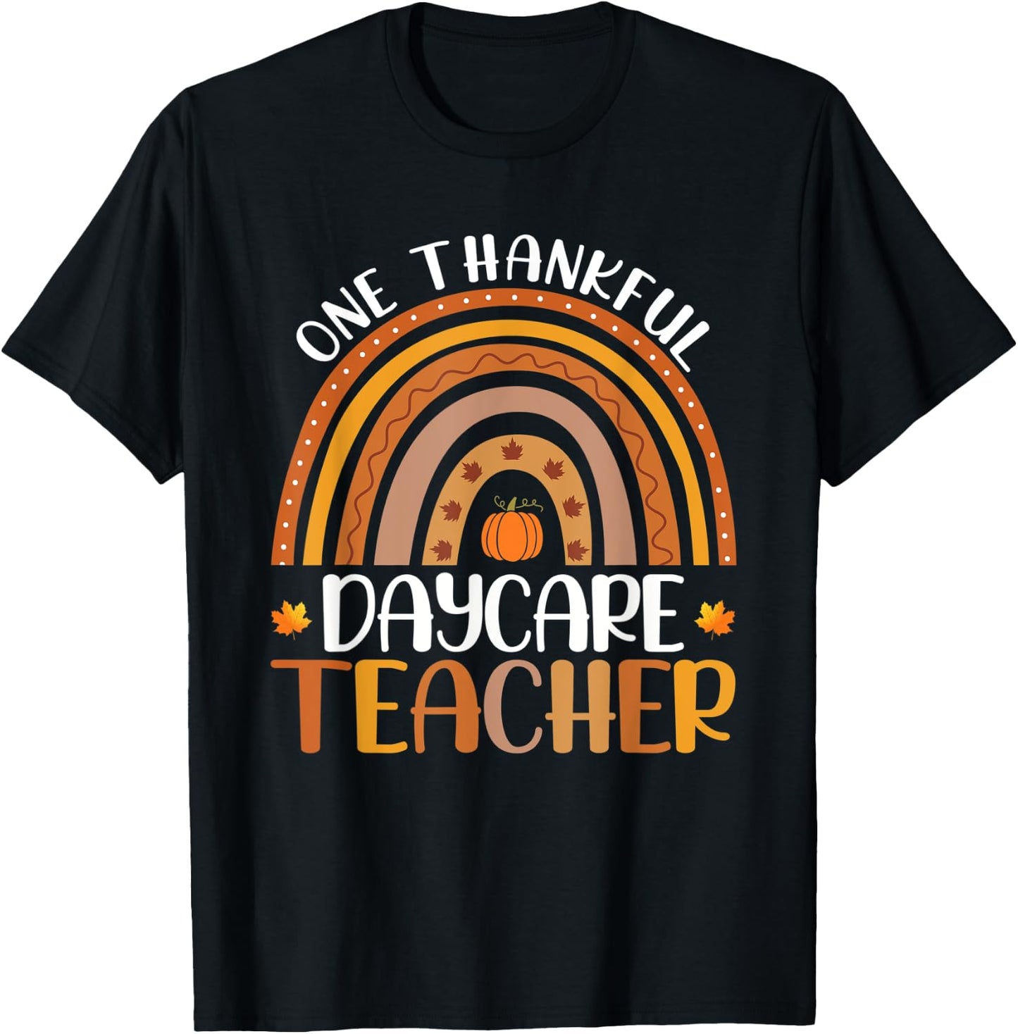 One Thankful Daycare Teacher Fall Rainbow Thanksgiving Day T-Shirt - T-Shirt | Black