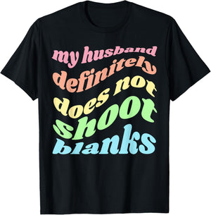 My Husband Definitely Does Not Shoot Blanks Pregnancy T-Shirt - T-Shirt | Black