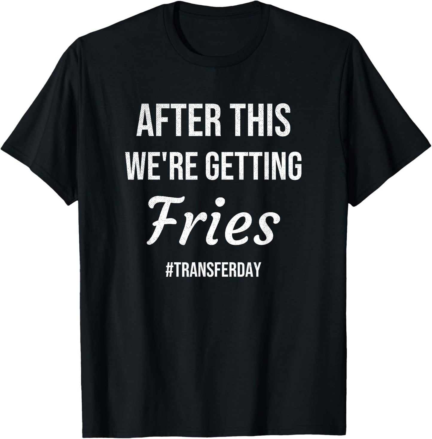 IVF Gifts For Couples & IVF Transfer Day Gifts Fries On Transfer Day Infertility Embryo IVF Mom IVF Dad T-Shirt - T-Shirt | Black