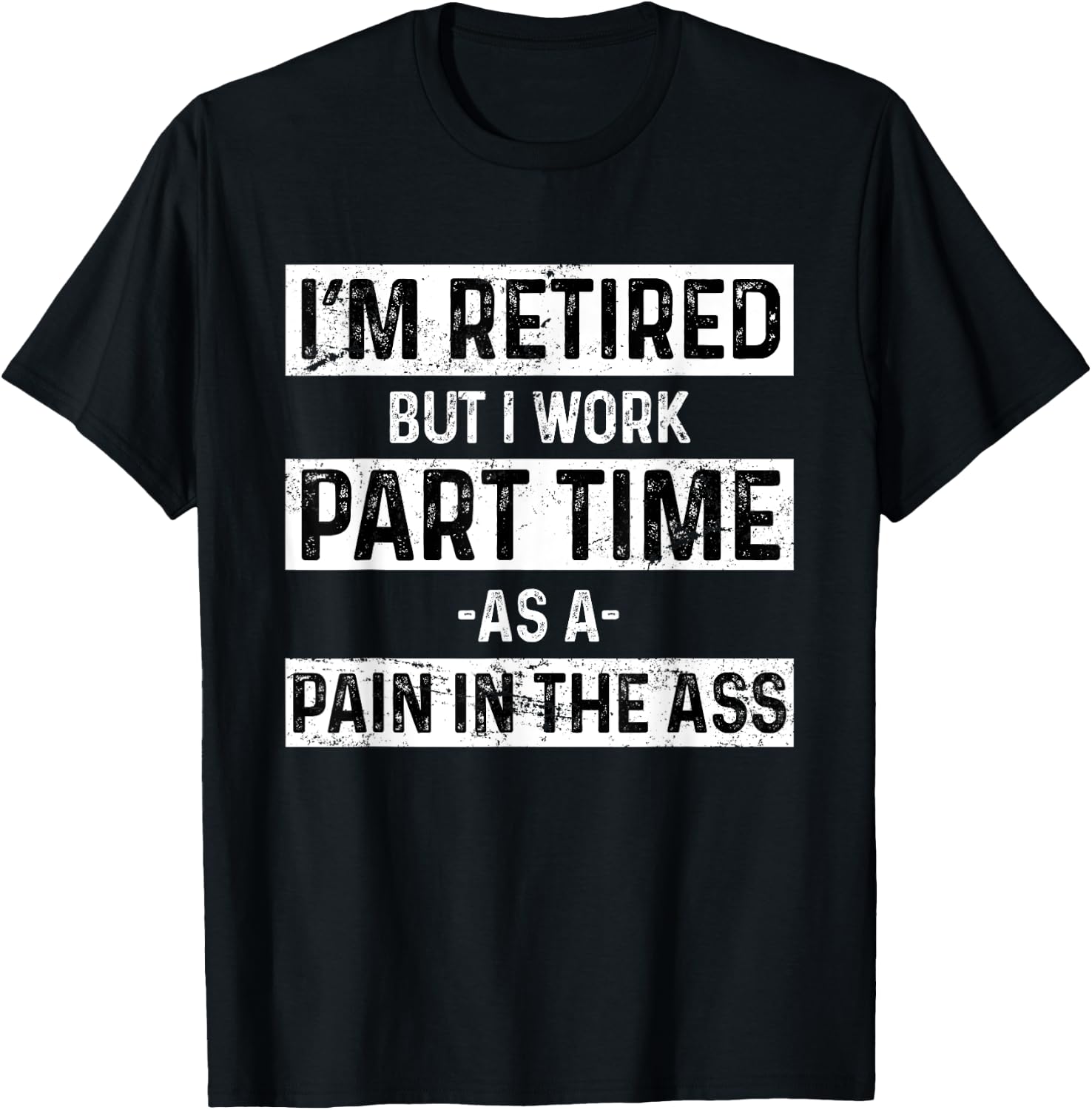 Funny Pain In The Ass Grumpy Old Men Retirement Gift Retired T-Shirt - T-Shirt | Black