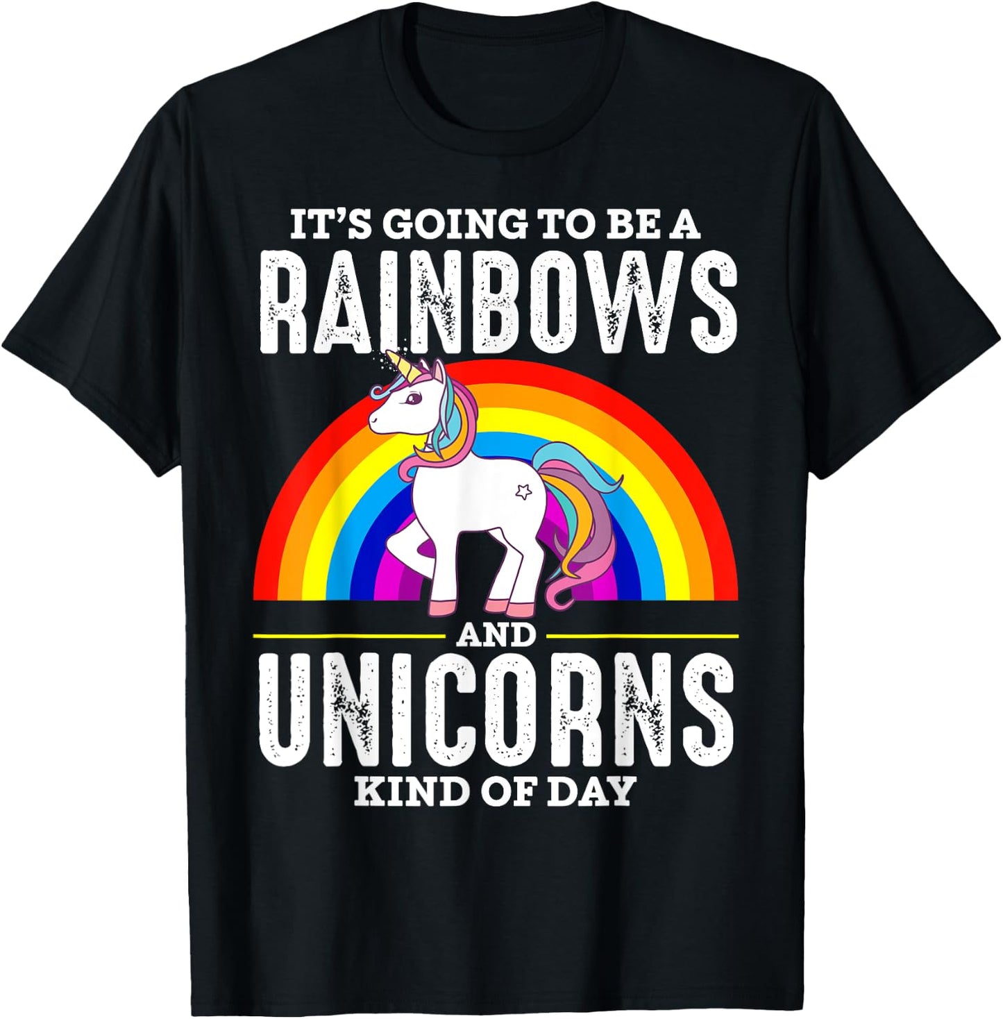 It's Going To Be A Rainbows And Unicorn Kind Of Day Shirt T-Shirt - T-Shirt | Black