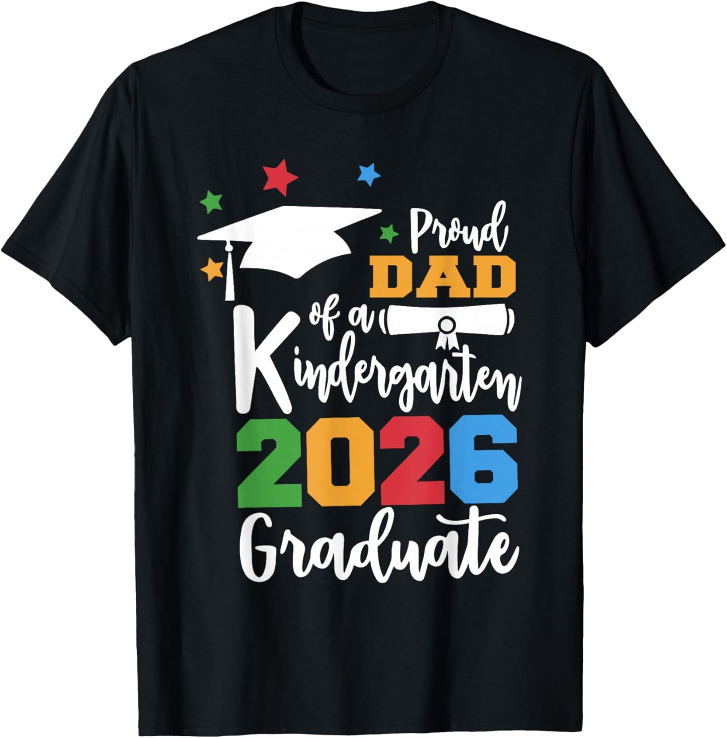 Proud Dad of A Kindergarten Class of 2026 Graduate Grad T-Shirt - T-Shirt | Black
