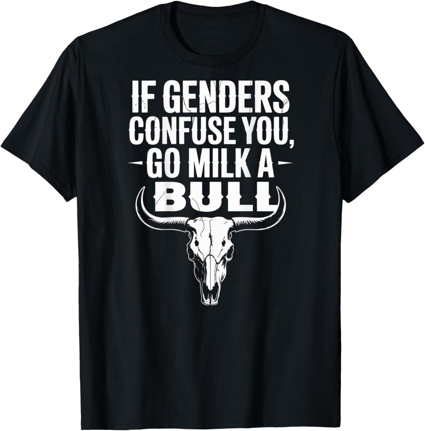 Lustiges Zitat "If Genders Confuse You Go Milk a Bull (on back) T-Shirt - T-Shirt | Black
