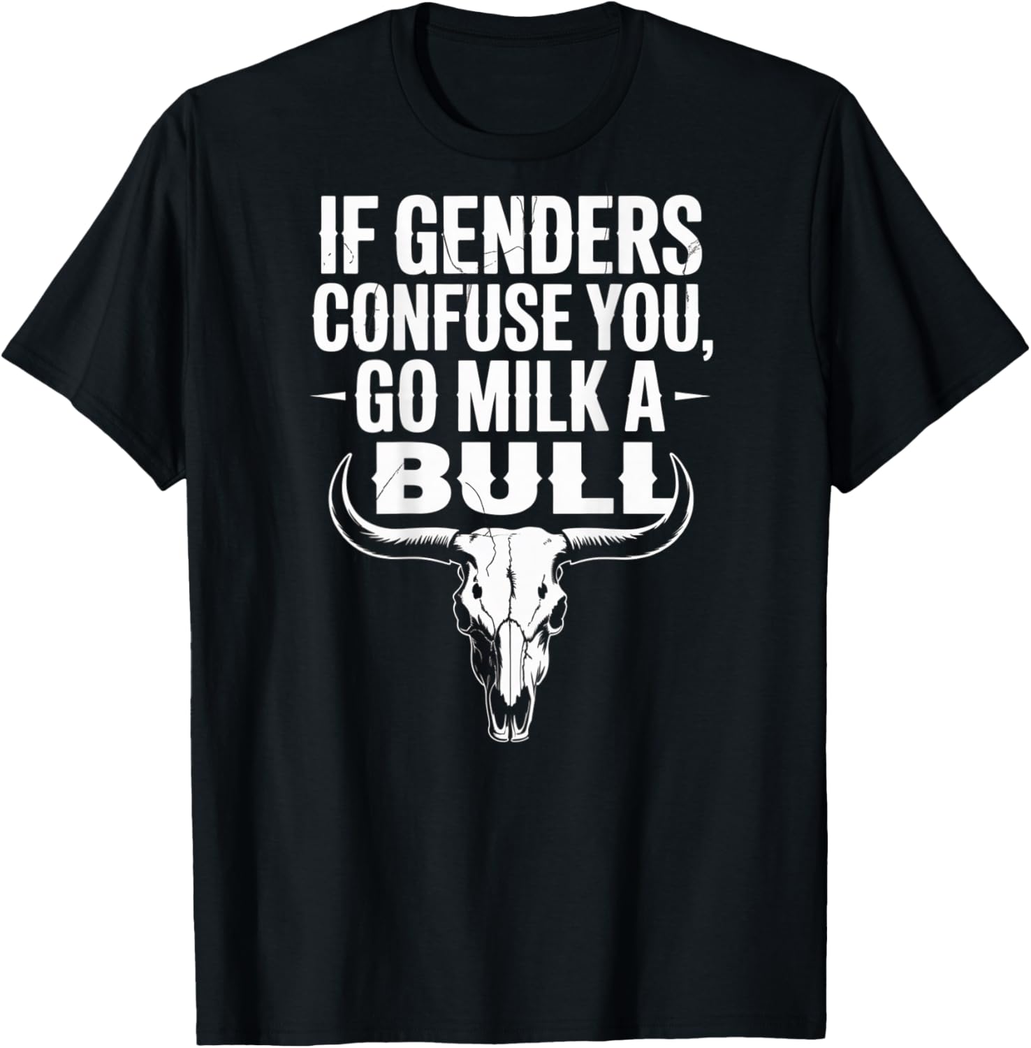 Lustiges Zitat "If Genders Confuse You Go Milk a Bull (on back) T-Shirt - T-Shirt | Black