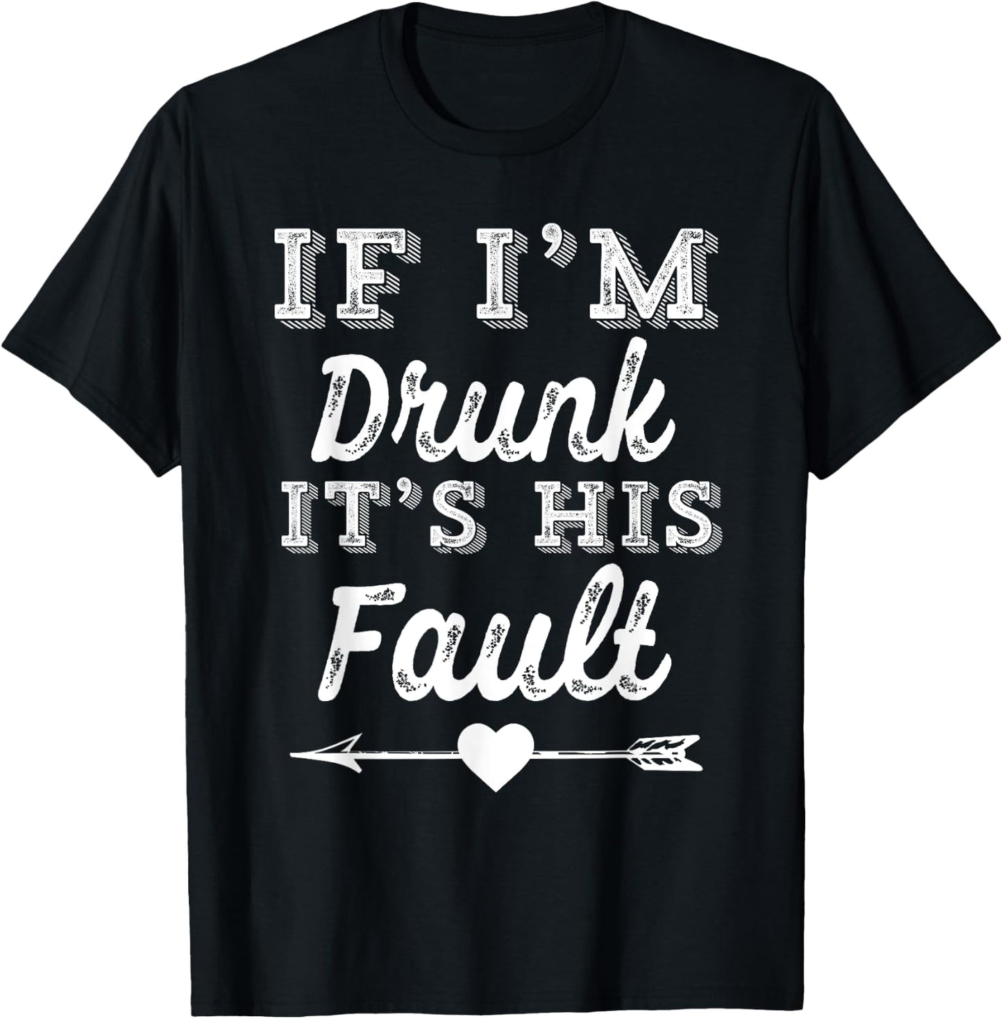 Couples Matching - If I'm Drunk It's His Fault T-Shirt - T-Shirt | Black