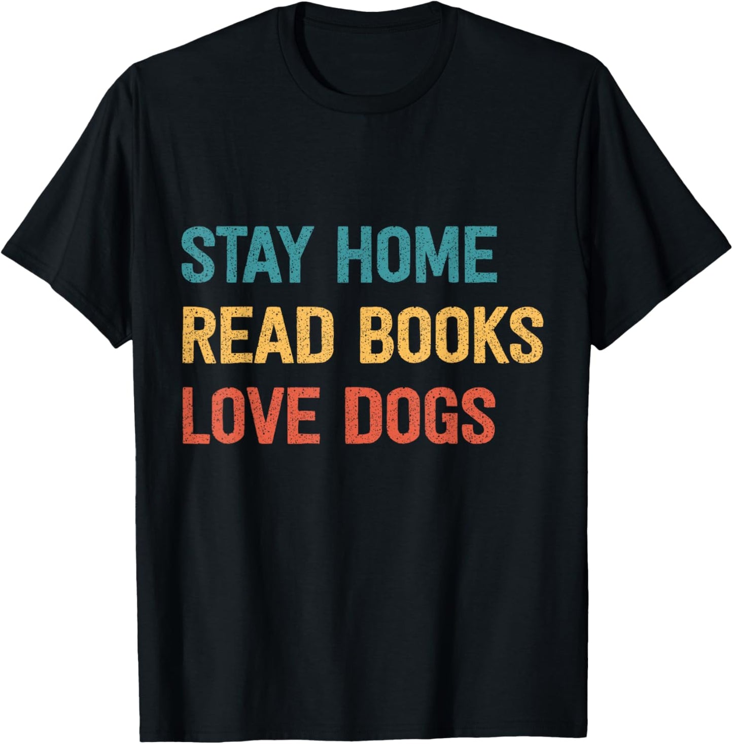 Stay Home Read Books Love Dogs T-Shirt - T-Shirt | Black