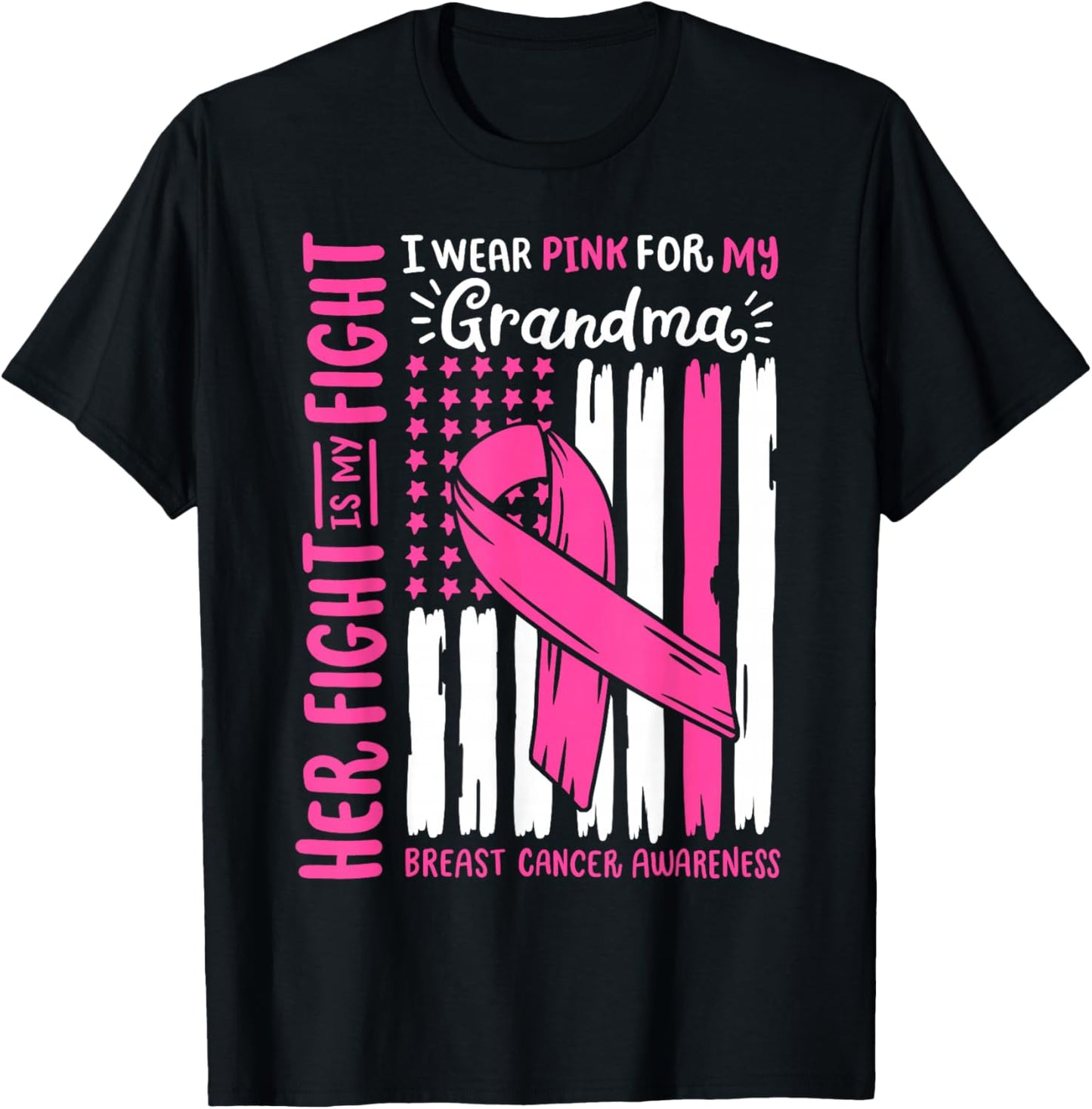 Breast Cancer Flag Wear Pink For Grandma Her Fight My Fight T-Shirt - T-Shirt | Black