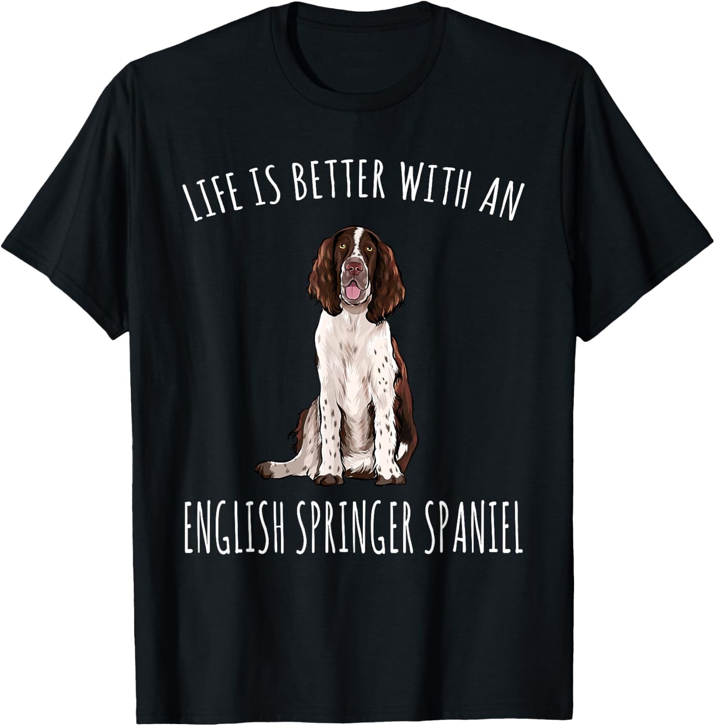 Life Is Better With A English Springer Spaniel Dog Lover Women T-Shirt - T-Shirt | Black
