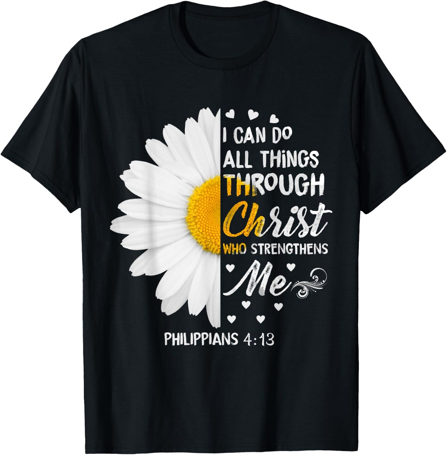 I Can Do All Things Through Christ - Daisy Flower Religious T-Shirt - T-Shirt | Black