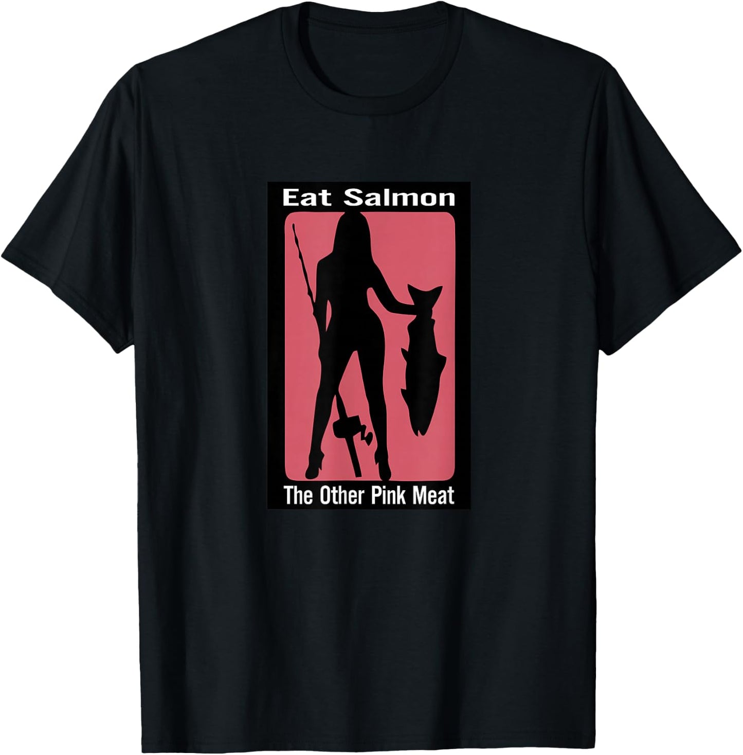 Eats salmon the other pink meat T-Shirt - T-Shirt | Black