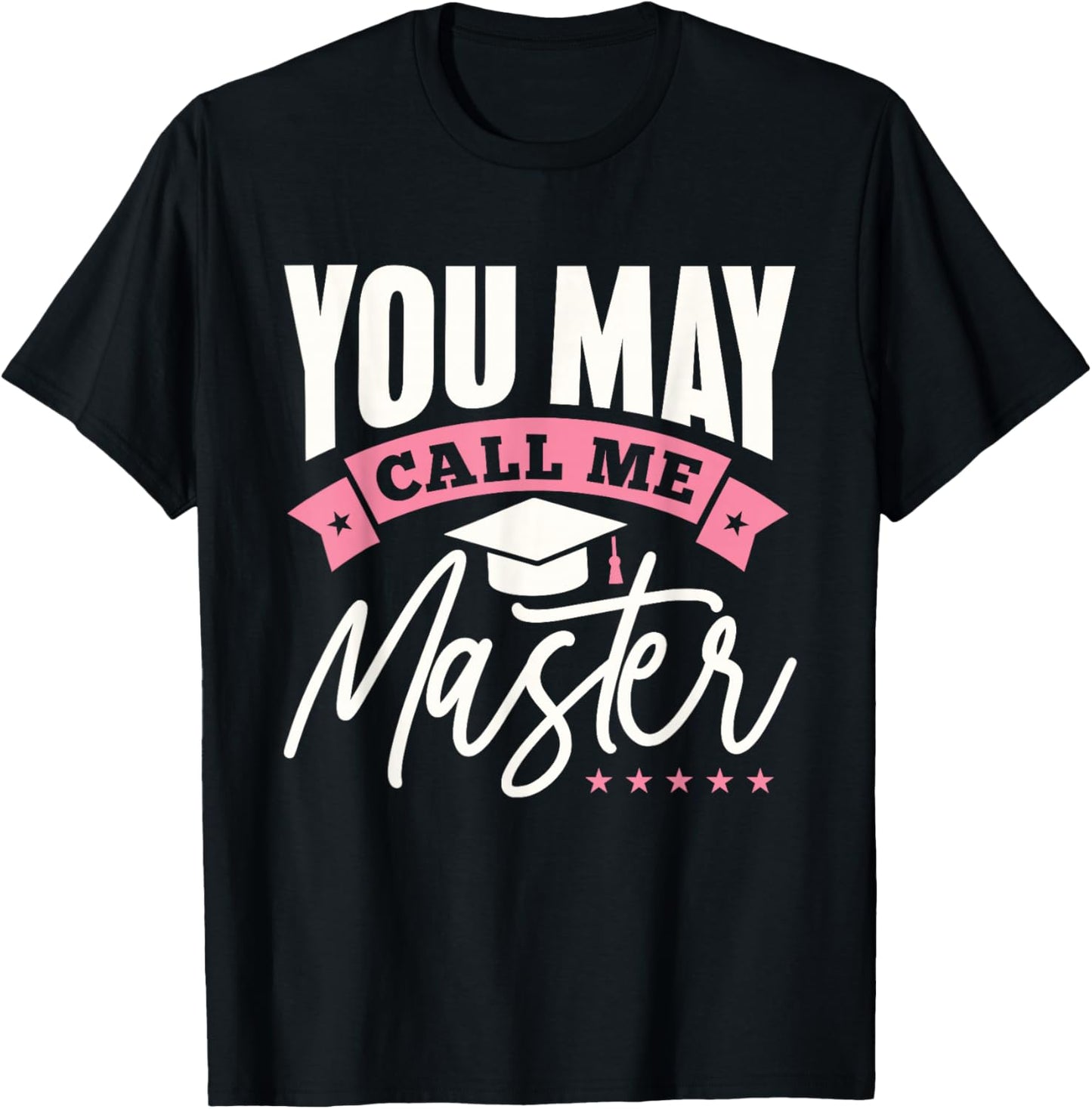 Masters Degree Graduation Funny You May Call Me Master T-Shirt - T-Shirt | Black